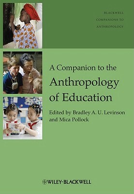 A Companion to the Anthropology of Education by 