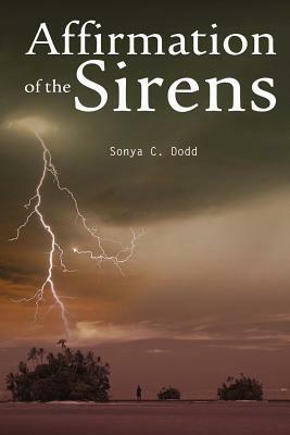 Affirmation of the Sirens: A sequel to Echo of a Siren by Sonya C. Dodd