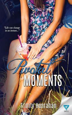 Pivotal Moments by Trinity Hanrahan