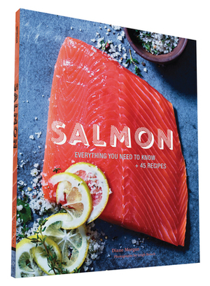 Salmon: Everything You Need to Know + 45 Recipes by Diane Morgan