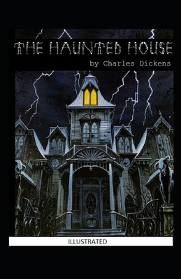 The Haunted House Illustrated by Charles Dickens