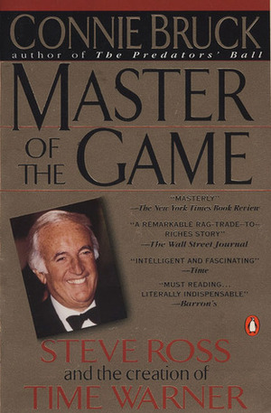 Master of the Game: Steve Ross and the Creation of Time Warner by Connie Bruck