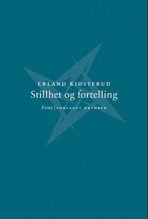 Stillhet og fortelling by Erland Kiøsterud