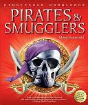 Kingfisher Knowledge: Pirates &amp; Smugglers: Pirates &amp; Smugglers by Moira Butterfield
