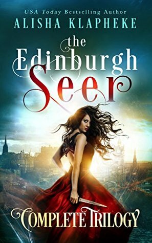 The Edinburgh Seer Complete Trilogy: A Scottish Fantasy by Alisha Klapheke