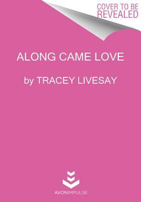 Along Came Love by Tracey Livesay