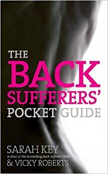 The Back Sufferers' Pocket Guide by Sarah Key, Vicky Roberts