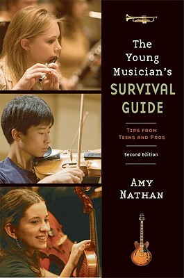 The Young Musician's Survival Guide: Tips from Teens and Pros by Amy Nathan