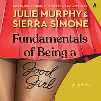 Fundamentals of Being a Good Girl by Julie Murphy, Sierra Simone