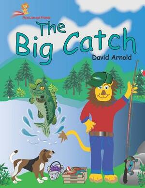 Flyin Lion and Friends The Big Catch by David Arnold