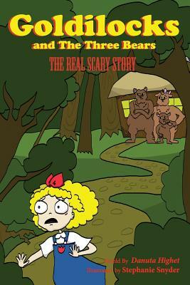 Goldilocks and Three Bears: The Real Scary Story by Robert Southey, Danuta Highet