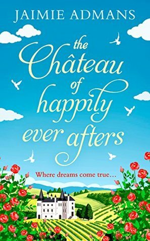 The Chateau of Happily-Ever-Afters by Jaimie Admans