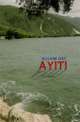 Ayiti by Roxane Gay