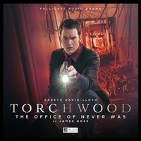 Torchwood: The Office Of Never Was by James Goss