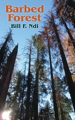 Barbed Forest by Bill F. Ndi