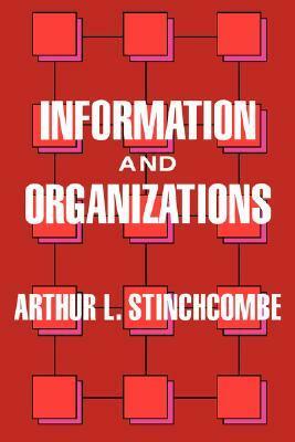 Information and Organizations by Arthur L. Stinchcombe