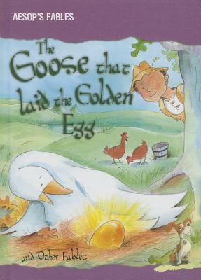 The Goose That Laid the Golden Egg and Other Fables by Victoria Parker