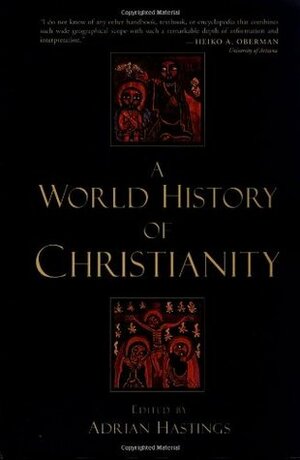 A World History of Christianity by Adrian Hastings