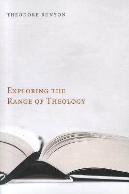 Exploring the Range of Theology by Theodore Runyon