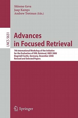 Advances in Focused Retrieval: 7th International Workshop of the Initiative for the Evaluation of XML Retrieval, INEX 2008, Dagstuhl Castle, Germany, by 