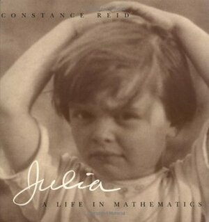 Julia: A Life in Mathematics by Constance Bowman Reid