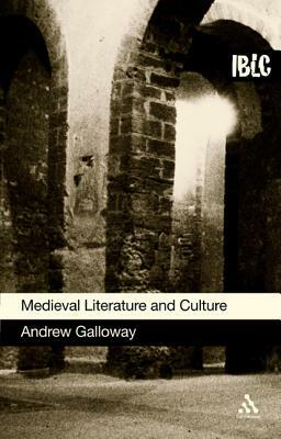 Medieval Literature and Culture: A Student Guide by Andrew Galloway