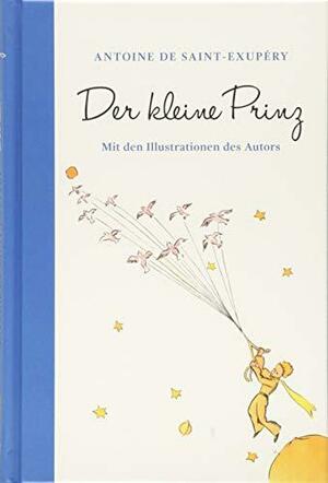 Der kleine Prinz Mit den Illustrationen des Autors by Antoine de Saint-Exupéry