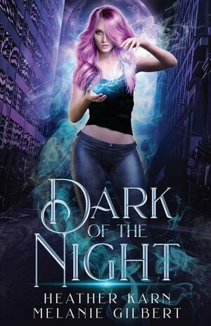 Dark of the Night by Melanie Gilbert, Heather Karn