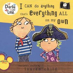 I Can Do Anything That's Everything All on My Own by Lauren Child