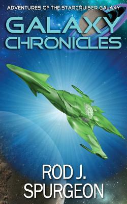 The Galaxy Chronicles Volume 1 by Rod Spurgeon