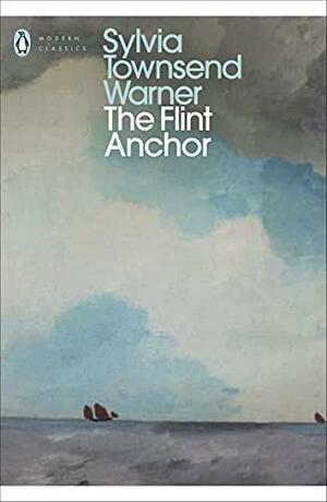 The Flint Anchor by Sylvia Townsend Warner