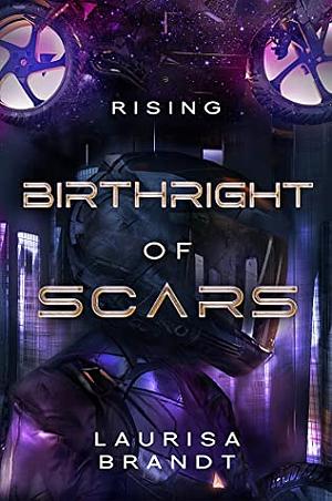 Birthright of Scars: Rising by Laurisa Brandt