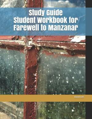 Study Guide Student Workbook for Farewell to Manzanar by David Lee