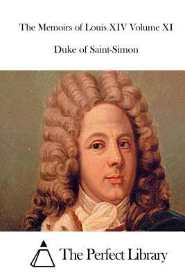 The Memoirs of Louis XIV Volume XI by Duke Of Saint-Simon