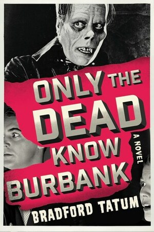 Only the Dead Know Burbank by Bradford Tatum