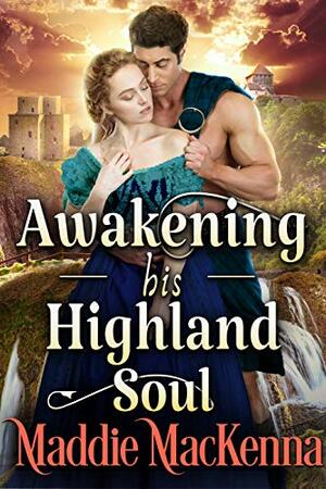 Awakening his Highland Soul by Maddie MacKenna