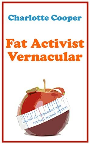 Fat Activist Vernacular by Charlotte Cooper
