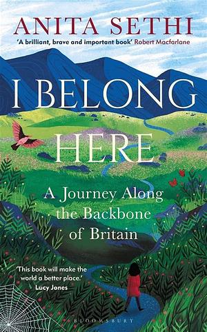 I Belong Here: A Journey Along the Backbone of Britain: WINNER OF THE 2021 BOOKS ARE MY BAG READERS AWARD FOR NON-FICTION by Anita Sethi
