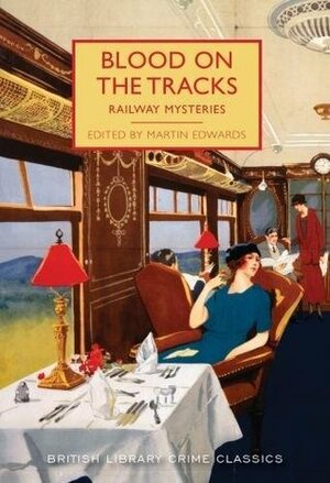Blood on the Tracks: Railway Mysteries by Martin Edwards