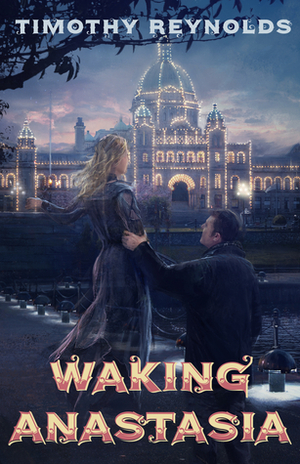 Waking Anastasia by Timothy G.M. Reynolds