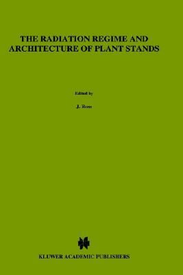 The Radiation Regime and Architecture of Plant Stands by J. Ross