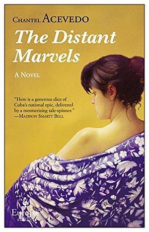 The Distant Marvels: A Novel by Chantel Acevedo, Chantel Acevedo