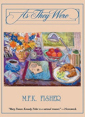 As They Were by M.F.K. Fisher