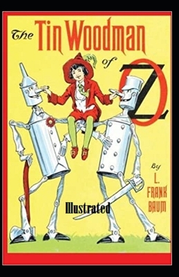 The Tin Woodman of Oz Illustrated by L. Frank Baum