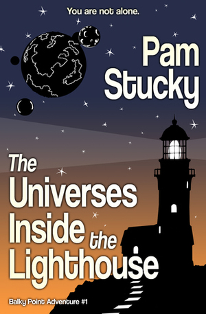The Universes Inside the Lighthouse by Pam Stucky