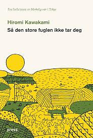 Så den store fuglen ikke tar deg by Hiromi Kawakami