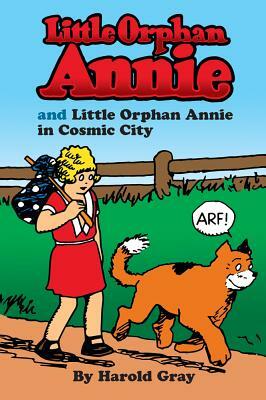 Little Orphan Annie and Little Orphan Annie in Cosmic City by Harold Gray