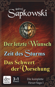 Der letzte Wunsch / Zeit des Sturms / Das Schwert der Vorsehung (Die Hexer Saga) by Andrzej Sapkowski