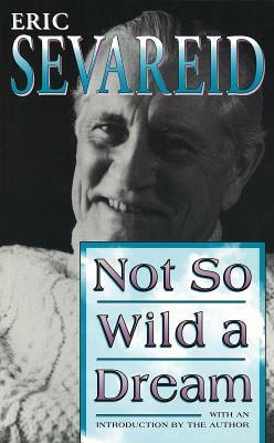 Not So Wild a Dream by Eric Sevareid