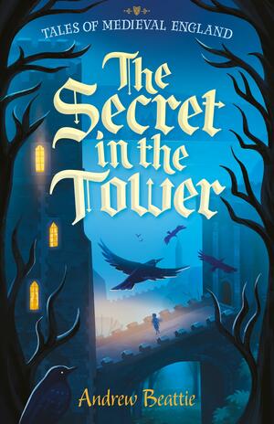 The Secret in the Tower by Andrew Beattie